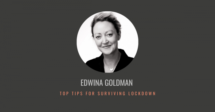 Edwina’s seven tips to lockdown!